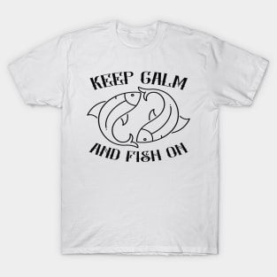 Keep Calm And Fish On - Fishing T-Shirt